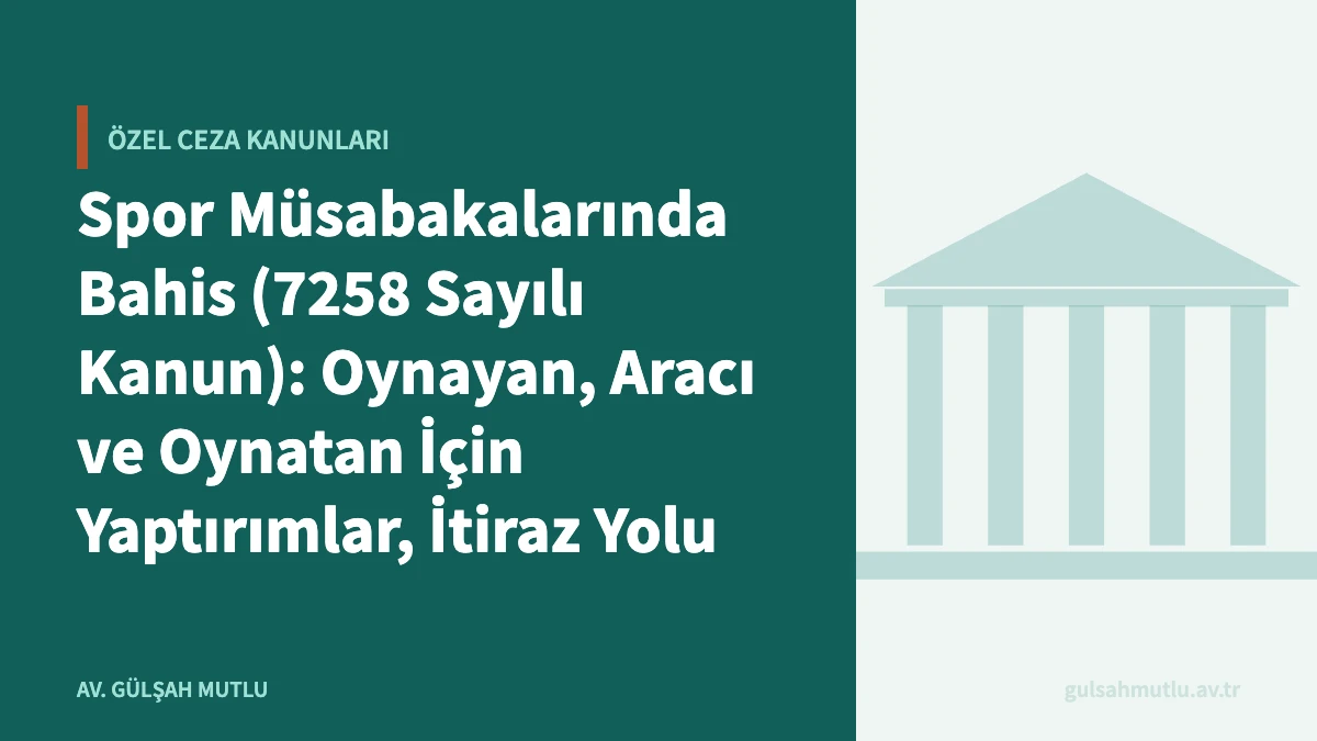 Spor Müsabakalarında Bahis (7258 Sayılı Kanun): Oynayan, Aracı ve Oynatan İçin Yaptırımlar, İtiraz Yolu