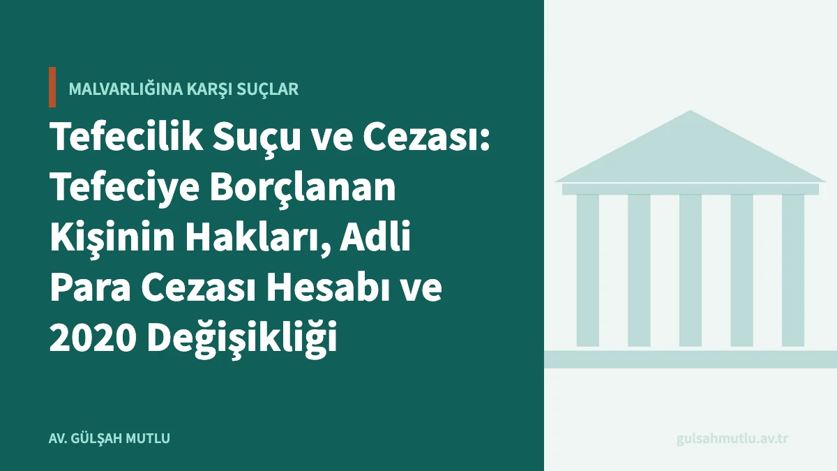 Tefecilik Suçu ve Cezası: Tefeciye Borçlanan Kişinin Hakları, Adli Para Cezası Hesabı ve 2020 Değişikliği