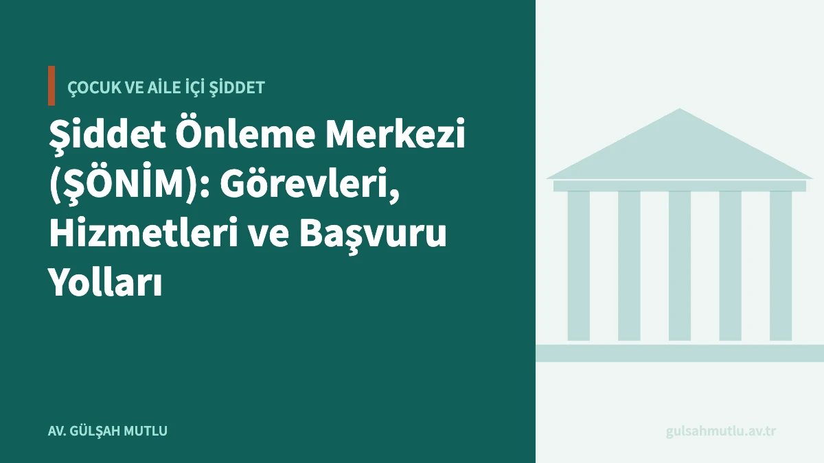Şiddet Önleme Merkezi (ŞÖNİM): Görevleri, Hizmetleri ve Başvuru Yolları